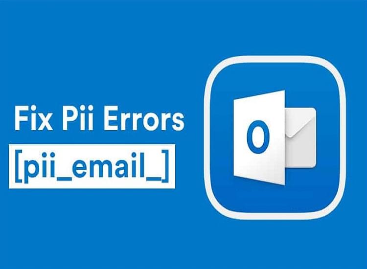 Instructions to Fix [pii_email_e8ac1e167e25f5770aac] Error